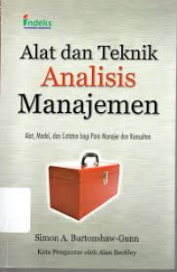 Image of Alat Dan Teknik Analisis Manajemen: Alat, Model, dan Catatan bagi Para Manajer dan Konsultan
