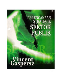 Image of Perencanaan Strategik untuk peningkatan kinerja sektor publik: suatu petunjuk praktek