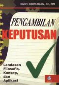 Image of Pengambilan Keputusan: Landasan Filosofis, Konsep dan Aplikasi
