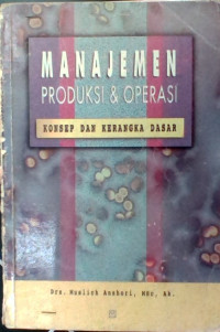 Image of Manajemen produksi & operasi : Konsep dan kerangka dasar
