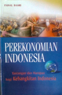 Image of Perekonomian Indonesia : Tantangan dan Harapan Bagi Kebangkitan Indonesia