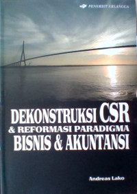 Image of Dekonstruksi CSR & Reformasi Paradigma Bisnis & Akuntansi
