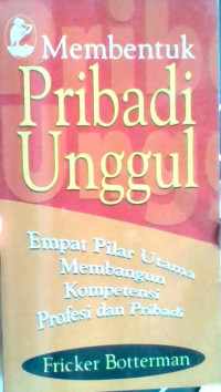 Image of Membentuk Pribadi Unggul: Empat pilar utama membangun kompetensi profesi dan pribadi