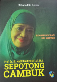 Image of Prof. Dr. Hj. Masrurah Mokhtar, M.A. Sepotong Cambuk; Biografi Inspirasi dan Motivasi