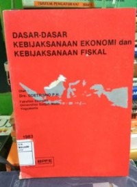 Image of Dasar-dasar kebijaksanaan ekonomi dan kebijaksanaan fiskal