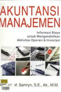 Image of Akuntansi manajemen : Informasi biaya unuk mengendalikan aktivitas operasi & investasi