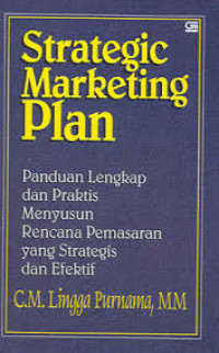 Image of Strategic Marketing Plan: Panduan lengkap dan praktis menyusun rencana pemasaran yang strategis dan efektif