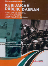 Image of Kebijakan Publik Daerah: Posis Dan Dimensinya Dalam Perspektif Desentralisasi Kebijakan