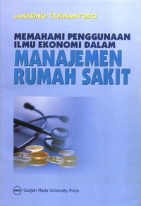 Image of Memahami penggunaan ilmu ekonomi dalam manajemen rumah sakit