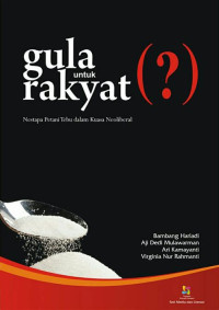 Image of Gula Untuk Rakyat : Nestapa petani tebu dalam kuasa neoliberal
