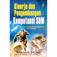 Image of Kinerja Dan Pengembangan Kompetensi SDM : Teori, Dimensi Pengukuran, Dan Implementasi Dalam Organisasi