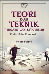 Image of Teori dan Teknik Pengambilan Keputusan : Kualitatif dan Kuantitatif
