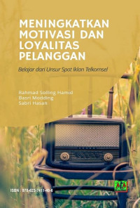 Image of Meningkatkan motivasi dan loyalitas pelanggan : Belajar dari unsur spot iklan telkomsel